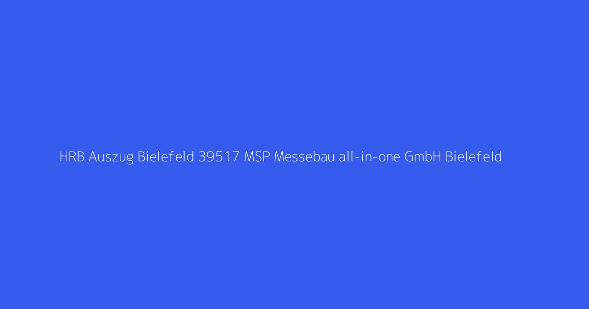 HRB Auszug Bielefeld 39517 MSP Messebau all-in-one GmbH Bielefeld